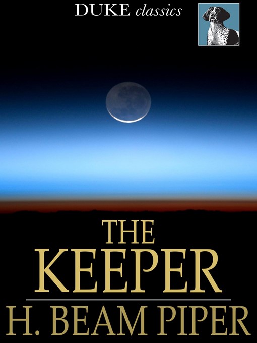 Title details for The Keeper by H. Beam Piper - Available